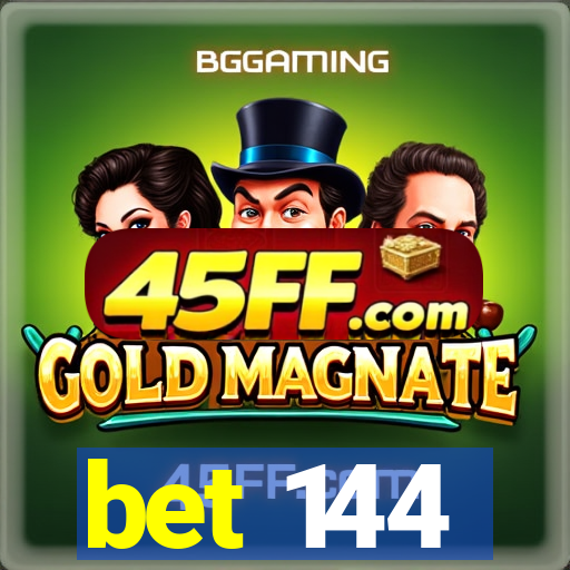 bet 144